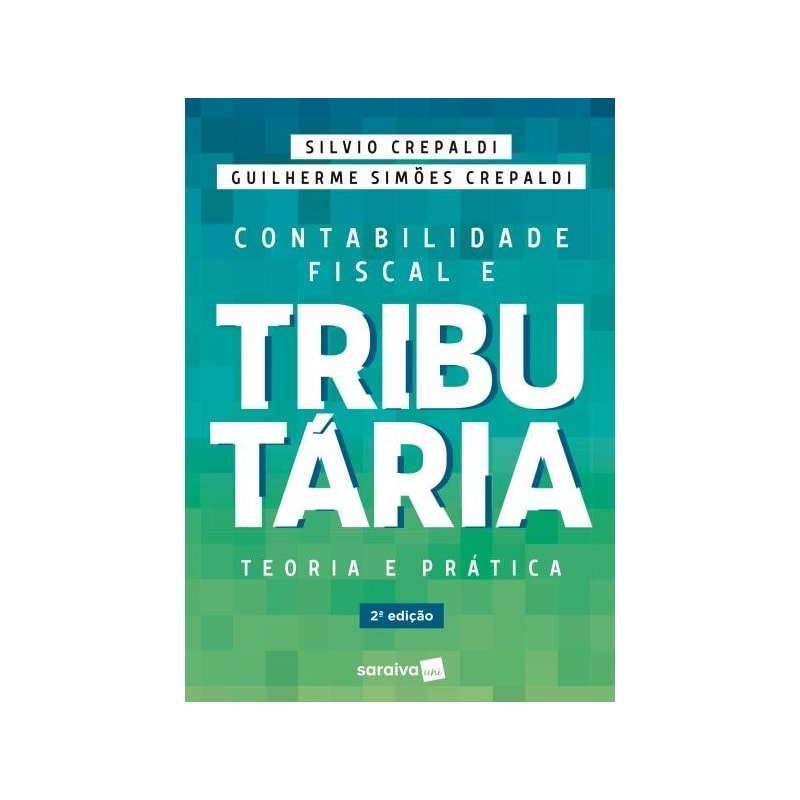 CONTABILIDADE FISCAL E TRIBUTÁRIA: TEORIA E PRÁTICA