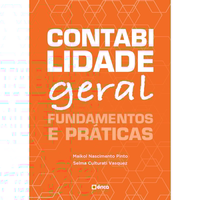 CONTABILIDADE GERAL: FUNDAMENTOS E PRÁTICAS