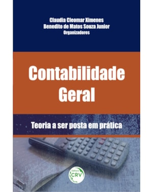 CONTABILIDADE GERAL: TEORIA A SER POSTA EM PRÁTICA