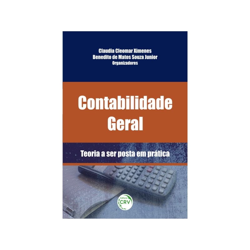 CONTABILIDADE GERAL: TEORIA A SER POSTA EM PRÁTICA