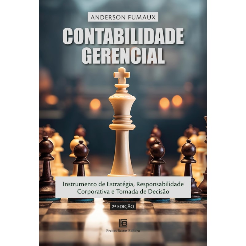CONTABILIDADE GERENCIAL: INSTRUMENTO DE ESTRATÉGIA, RESPONSABILIDADE CORPORATIVA E TOMADA DE DECISÃO