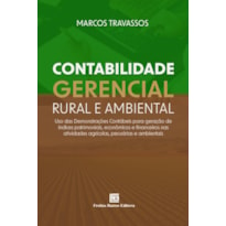 CONTABILIDADE GERENCIAL RURAL E AMBIENTAL: USO DAS DEMONSTRAÇÕES CONTÁBEIS PARA GERAÇÃO DE ÍNDICES PATRIMONIAIS, ECONÔMICOS E FINANCEIROS NAS ATIVIDADES AGRÍCOLAS, PECUÁRIAS E AMBIENTAIS