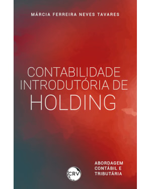 CONTABILIDADE INTRODUTÓRIA DE HOLDING: ABORDAGEM CONTÁBIL E TRIBUTÁRIA