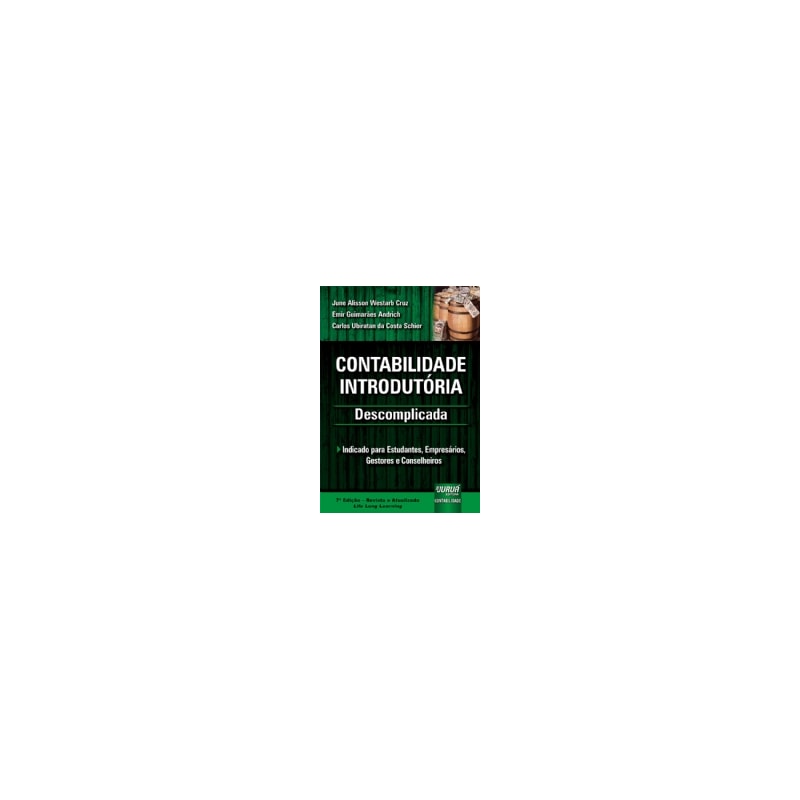 CONTABILIDADE INTRODUTÓRIA - DESCOMPLICADA - INDICADO PARA ESTUDANTES, EMPRESÁRIOS, GESTORES E CONSELHEIROS