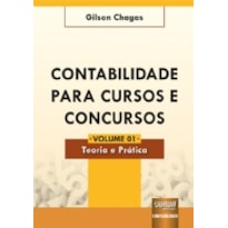 CONTABILIDADE PARA CURSOS E CONCURSOS - VOLUME 01 - TEORIA E PRÁTICA