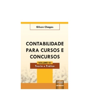 CONTABILIDADE PARA CURSOS E CONCURSOS - VOLUME 01 - TEORIA E PRÁTICA