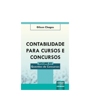 CONTABILIDADE PARA CURSOS E CONCURSOS - VOLUME 02 - QUESTÕES DE CONCURSOS