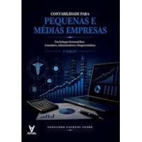 Contabilidade Para Pequenas e Médias Empresas: Um Enfoque Gerencial Para Contadores, Administradores e Empreendedores