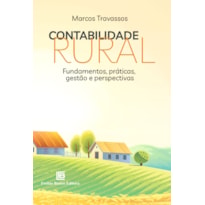 CONTABILIDADE RURAL: FUNDAMENTOS, PRÁTICAS, GESTÃO E PERSPECTIVAS