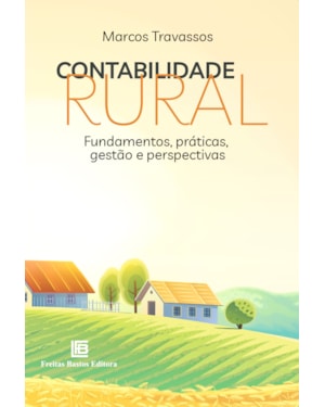 CONTABILIDADE RURAL: FUNDAMENTOS, PRÁTICAS, GESTÃO E PERSPECTIVAS