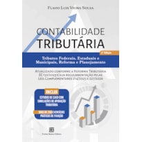 CONTABILIDADE TRIBUTÁRIA - 2ª EDIÇÃO: TRIBUTOS FEDERAIS, ESTADUAIS E MUNICIPAIS, REFORMA E PLANEJAMENTO