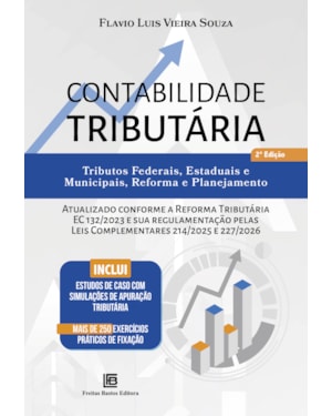CONTABILIDADE TRIBUTÁRIA - 2ª EDIÇÃO: TRIBUTOS FEDERAIS, ESTADUAIS E MUNICIPAIS, REFORMA E PLANEJAMENTO