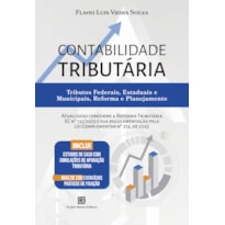 CONTABILIDADE TRIBUTÁRIA: TRIBUTOS FEDERAIS, ESTADUAIS E MUNICIPAIS, REFORMA E PLANEJAMENTO