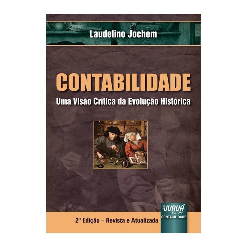CONTABILIDADE - UMA VISÃO CRÍTICA DA EVOLUÇÃO HISTÓRICA