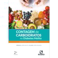 CONTAGEM DE CARBOIDRATOS NO DIABETES MELITO - ABORDAGEM TEÓRICA E PRÁTICA