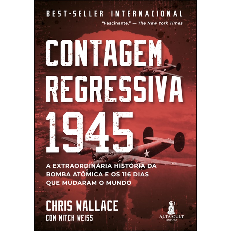 Contagem regressiva 1945: A extraordinária história da bomba atômica e os 116 dias que mudaram o mundo