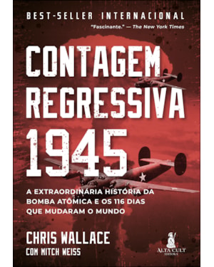 Contagem regressiva 1945: A extraordinária história da bomba atômica e os 116 dias que mudaram o mundo
