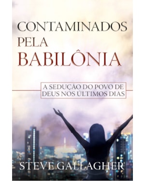 CONTAMINADOS PELA BABILÔNIA