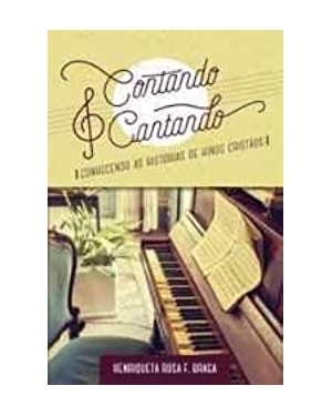 CONTANDO E CANTANDO - CONHECENDO AS HISTÓRIAS DE HINOS CRISTÃOS