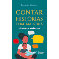 CONTAR HISTÓRIAS COM MAESTRIA: TÉCNICAS E VIVÊNCIAS