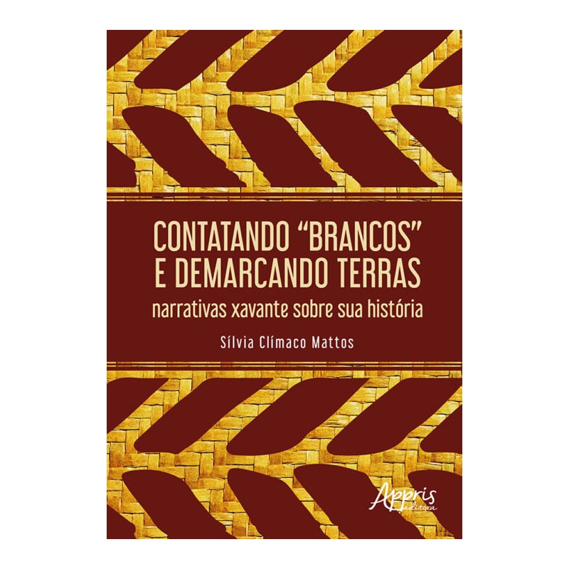 CONTATANDO "BRANCOS" E DEMARCANDO TERRAS:: NARRATIVAS XAVANTE SOBRE SUA HISTÓRIA