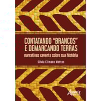 CONTATANDO "BRANCOS" E DEMARCANDO TERRAS:: NARRATIVAS XAVANTE SOBRE SUA HISTÓRIA - FINALISTA PRÊMIO JABUTI ACADÊMICO 2024