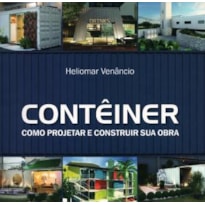 CONTÊINER: COMO PROJETAR E CONSTRUIR SUA OBRA