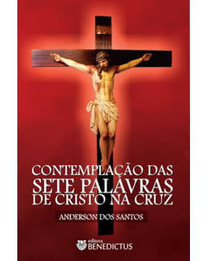CONTEMPLAÇÃO DAS SETE PALAVRAS DE CRISTO NA CRUZ