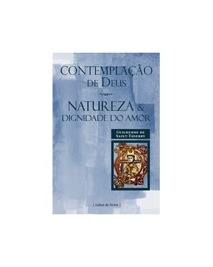 Contemplação de Deus - Natureza e dignidade do amor