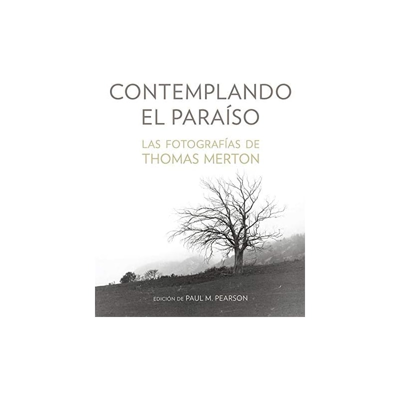 CONTEMPLANDO EL PARAISO: LAS FOTOGRAFÍAS DE THOMAS MERTON