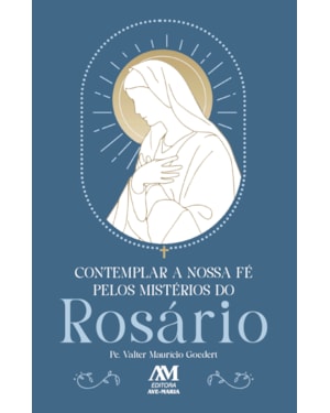 CONTEMPLAR A NOSSA FÉ PELOS MISTÉRIOS DO ROSÁRIO