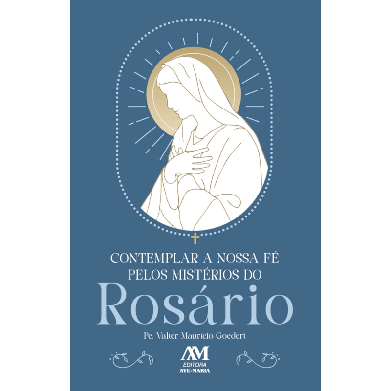 CONTEMPLAR A NOSSA FÉ PELOS MISTÉRIOS DO ROSÁRIO