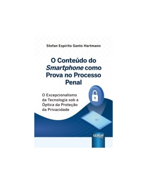 CONTEÚDO DO SMARTPHONE COMO PROVA NO PROCESSO PENAL, O