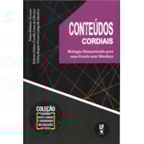 CONTEÚDOS CORDIAIS: BIOLOGIA HUMANIZADA PARA UMA ESCOLA SEM MORDAÇA