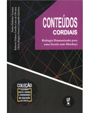 CONTEÚDOS CORDIAIS: BIOLOGIA HUMANIZADA PARA UMA ESCOLA SEM MORDAÇA