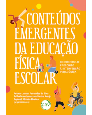 CONTEÚDOS EMERGENTES DA EDUCAÇÃO FÍSICA ESCOLAR: DO CURRÍCULO PRESCRITO À INTERVENÇÃO PEDAGÓGICA