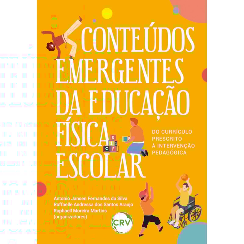 CONTEÚDOS EMERGENTES DA EDUCAÇÃO FÍSICA ESCOLAR: DO CURRÍCULO PRESCRITO À INTERVENÇÃO PEDAGÓGICA
