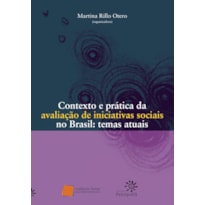 CONTEXTO E PRÁTICA DA AVALIAÇÃO DE INICIATIVAS SOCIAIS NO BRASIL - TEMAS ATUAIS