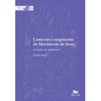 CONTEXTO E SURGIMENTO DO MOVIMENTO DE JESUS - COLEÇÃO BIBLICA VOL. 68