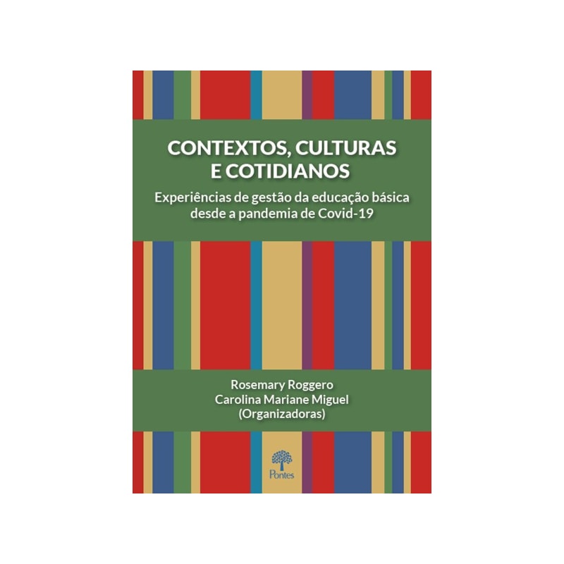 CONTEXTOS, CULTURAS E COTIDIANOS - EXPERIÊNCIAS DE GESTÃO DA EDUCAÇÃO BÁSICA DESDE A PANDEMIA DE COVID-19