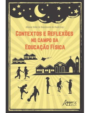CONTEXTOS E REFLEXÕES NO CAMPO DA EDUCAÇÃO FÍSICA