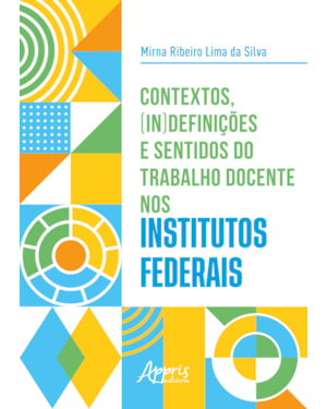 CONTEXTOS, (IN)DEFINIÇÕES E SENTIDOS DO TRABALHO DOCENTE NOS INSTITUTOS FEDERAIS