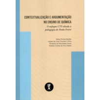 CONTEXTUALIZAÇÃO E ARGUMENTAÇÃO NO ENSINO DE QUÍMICA: O ENFOQUE CTS ALIADO À PEDAGOGIA DE PAULO FREIRE