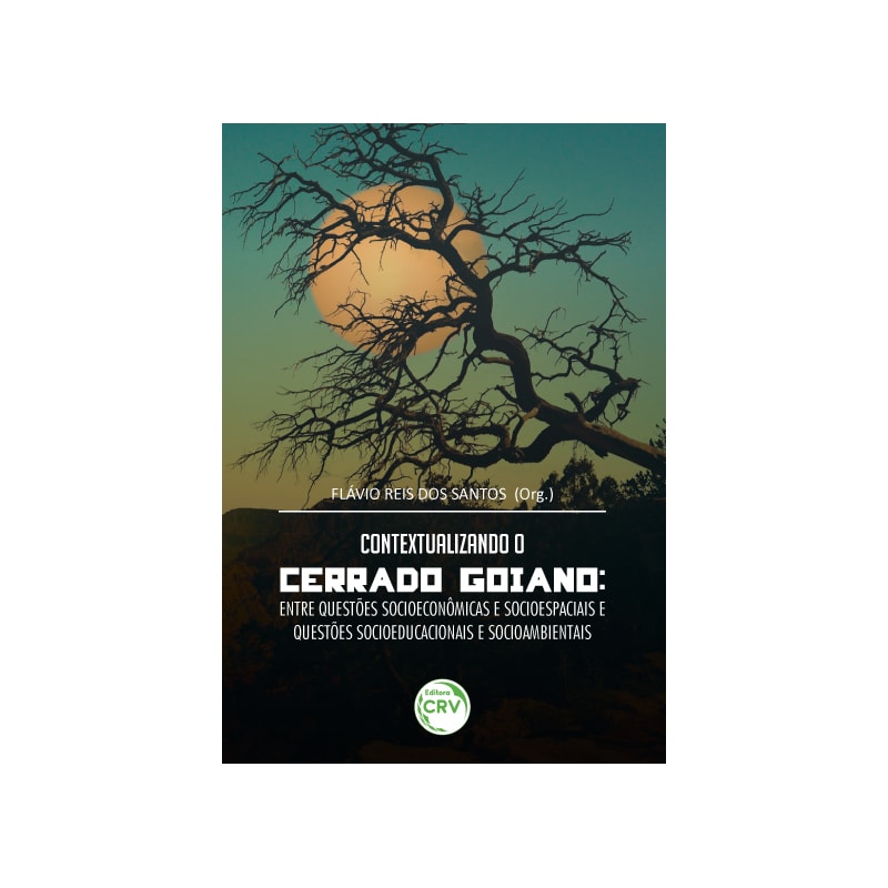 CONTEXTUALIZANDO O CERRADO GOIANO: ENTRE QUESTÕES SOCIOECONÔMICAS E SOCIOESPACIAIS E QUESTÕES SOCIOEDUCACIONAIS E SOCIOAMBIENTAIS