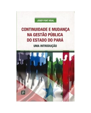 Continuidade e mudança na gestão pública do estado do Pará: uma introdução
