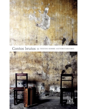 CONTOS BRUTOS: 33 TEXTOS SOBRE AUTORITARISMO