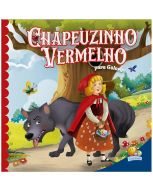 CONTOS CLÁSSICOS PARA COLORIR: CHAPEUZINHO VERMELHO