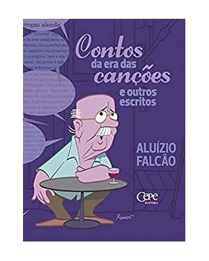 CONTOS DA ERA DAS CANÇÕES E OUTROS ESCRITOS