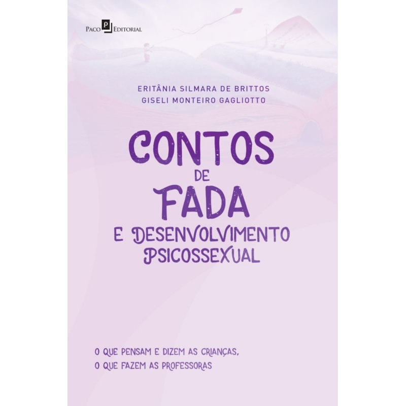 Contos de fada e desenvolvimento psicossexual: o que pensam e dizem as crianças, o que fazem as professoras