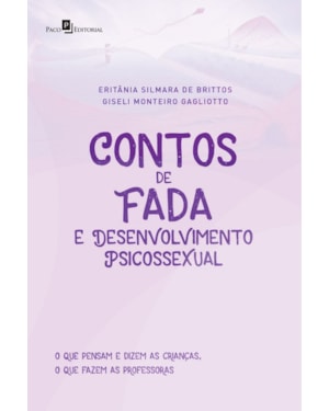 Contos de fada e desenvolvimento psicossexual: o que pensam e dizem as crianças, o que fazem as professoras